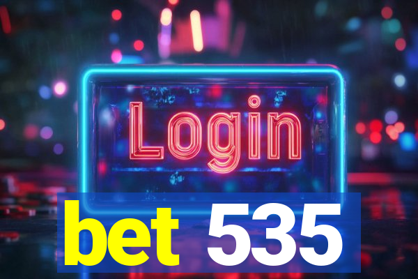 bet 535